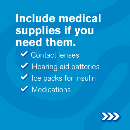 include medical supplies if needed