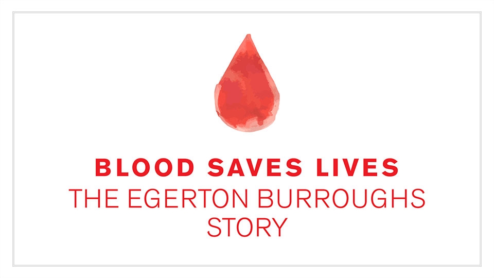 Blood Saves Lives: The Egerton Burroughs Story