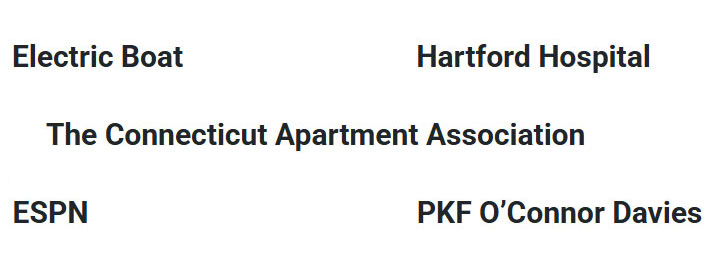 the following company names, Electric Boat, Hartford Hospital, The Connecticut Apartment Association, ESPN and PKF O'Connor Davies.
