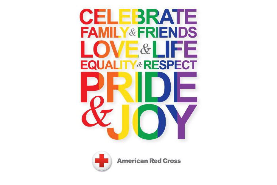 Red Cross logo and the following written in rainbow colors, celebrate family and friends, love and life, equality and respect, pride and joy.