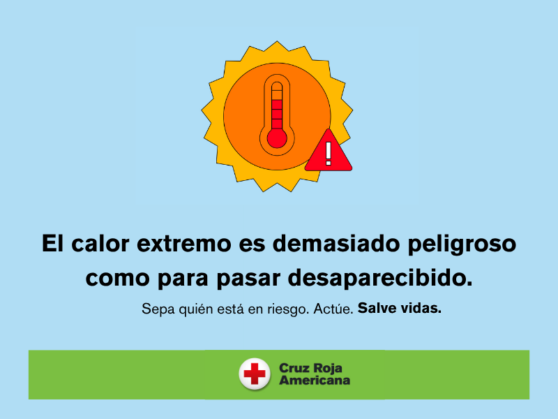 Gráfica de la campaña de Calor Extremo que lee: El calor extremo es demasiado peligroso como para pasar desapercibido. Se quién está en riesgo. Actúe. Salvé Vidas.