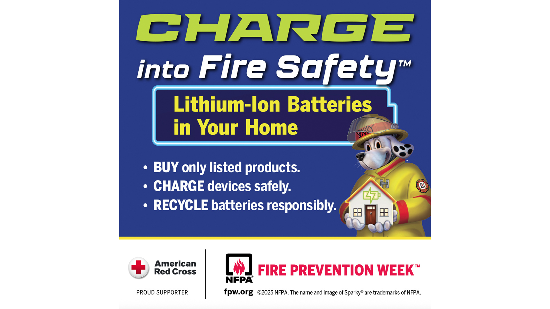 Graphic that reads: Charge into fire safety. Lithium-ion batteries in your home. Buy only listed products. Charge devices safely. Recycle batteries responsibly.