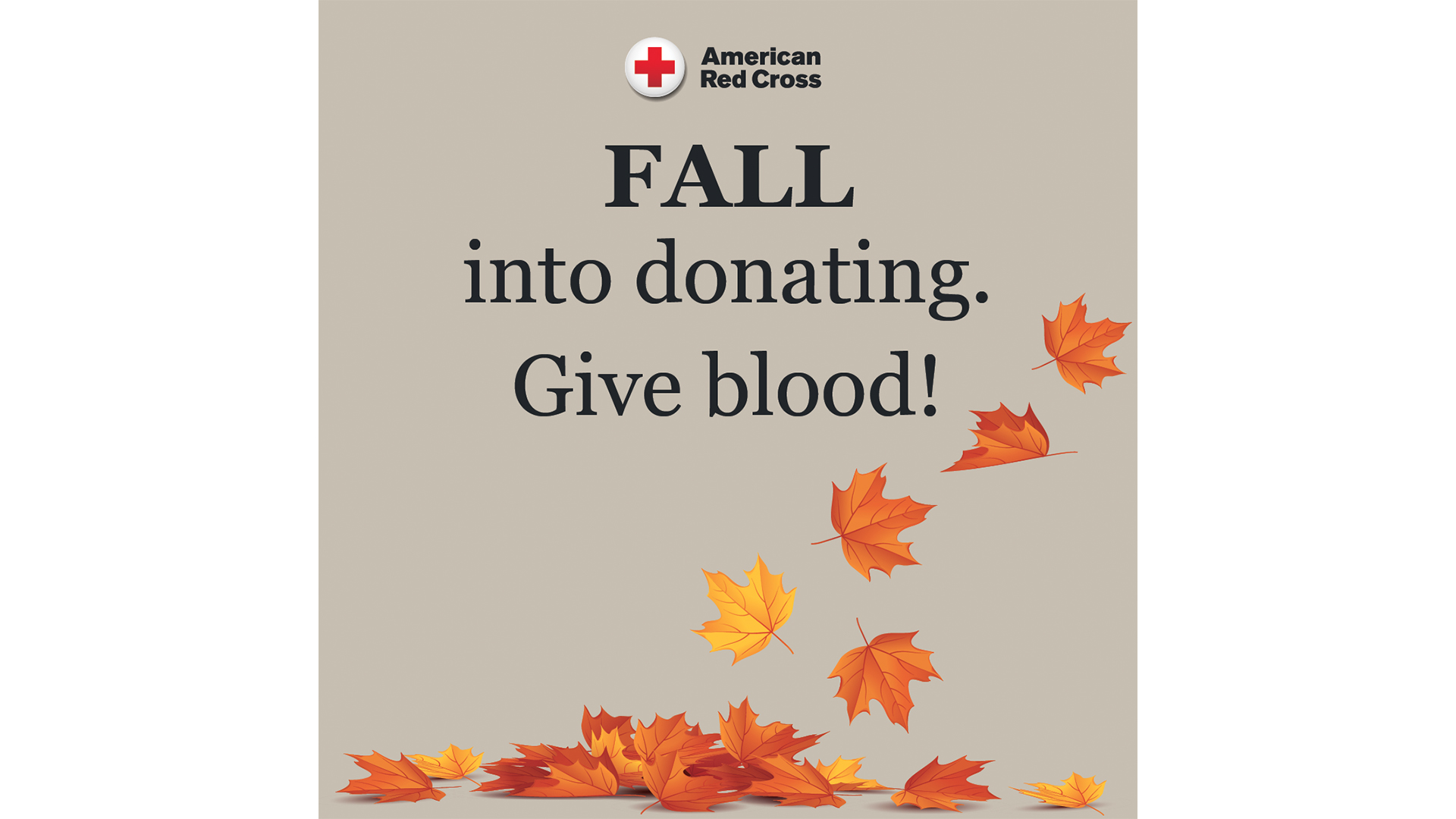 Fall into donating. Give blood! text displayed against a tan background with falling autumn leaves in shades of orange and brown, topped with the American Red Cross logo.