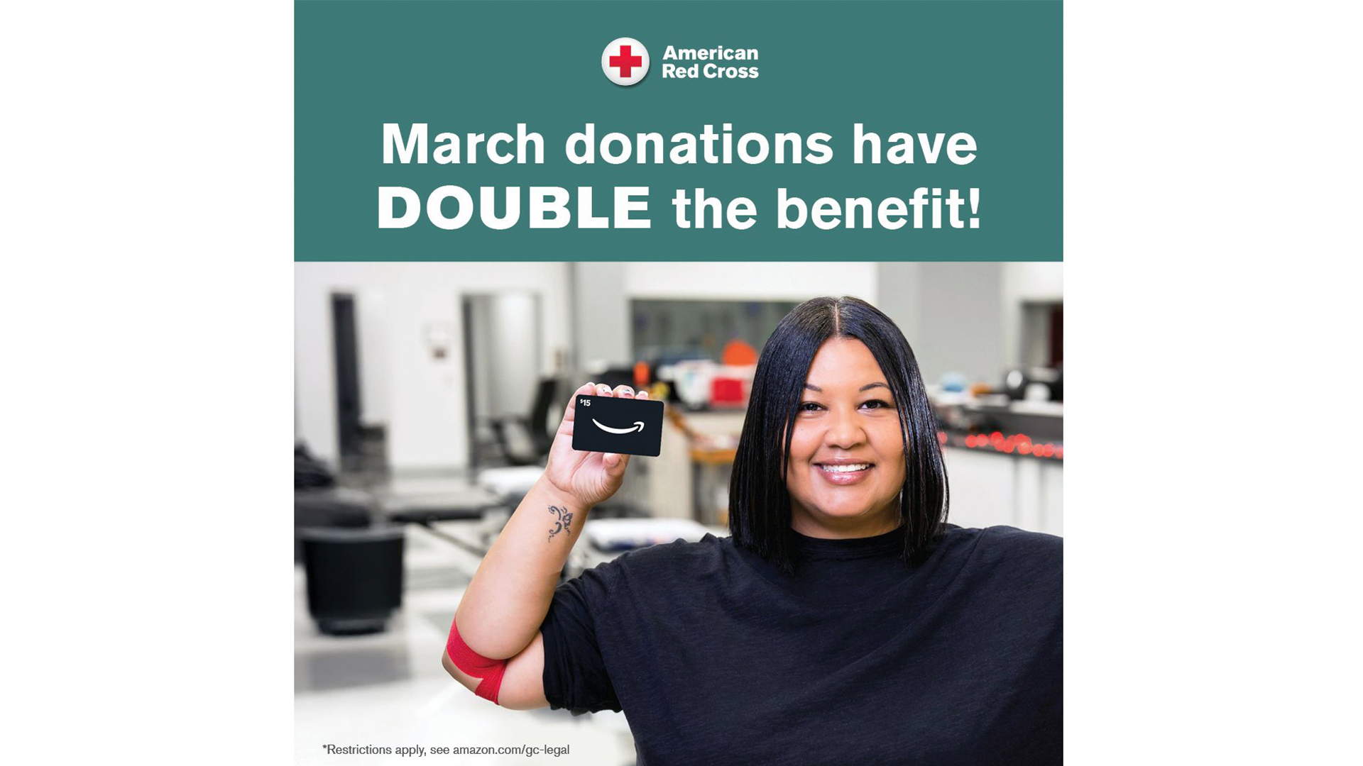 Photo of a woman with a red bandage holding up an Amazon gift card below the words: March donations have DOUBLE the benefit!