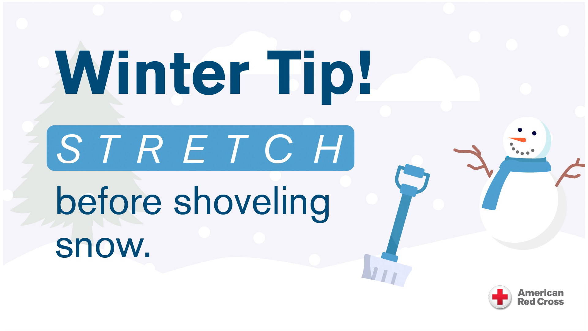 Graphic with illustrations of a pile of snow, snow shovel and snowman with a blue scarf. next to the words winter tip, stretch before shoveling.