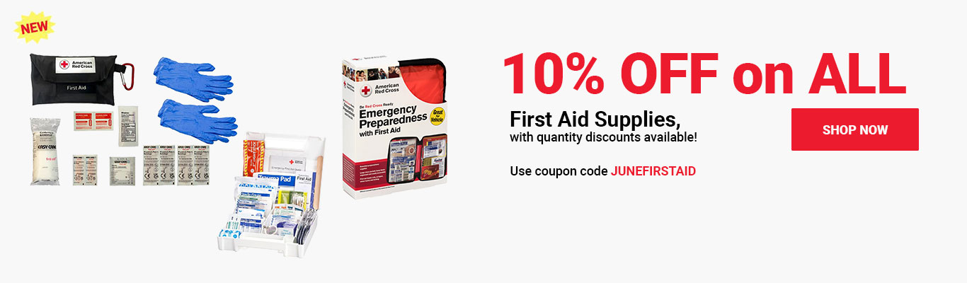 10% OFF on ALL First Aid Supplies, with quantity discounts available! Use coupon code JUNEFIRSTAID at checkout! Shop Now >