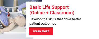 Basic Life Support (Online + Classroom). Develop the skills that drive better patient outcomes. Learn more