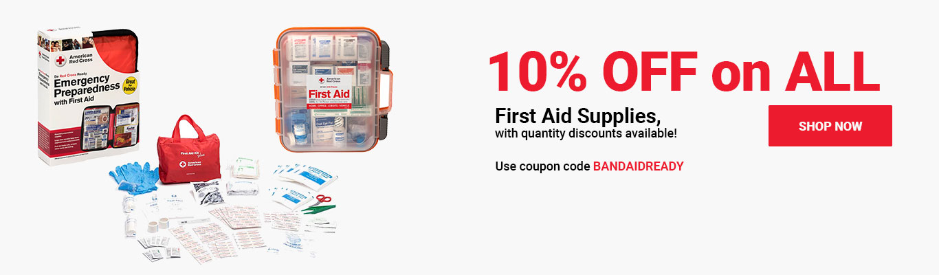 10% OFF on ALL First Aid Supplies, with quantity discounts available! Use coupon code BANDAIDREADY at checkout! Shop Now >