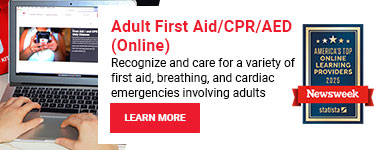 Adult First Aid/CPR/AED (Online). Recognize and care for a variety of first aid, breathing, and cardiac emergencies involving adults. Learn more