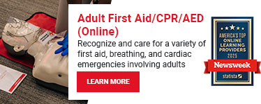 Adult First Aid/CPR/AED (Online). Recognize and care for a variety of first aid, breathing, and cardiac emergencies involving adults. Learn more