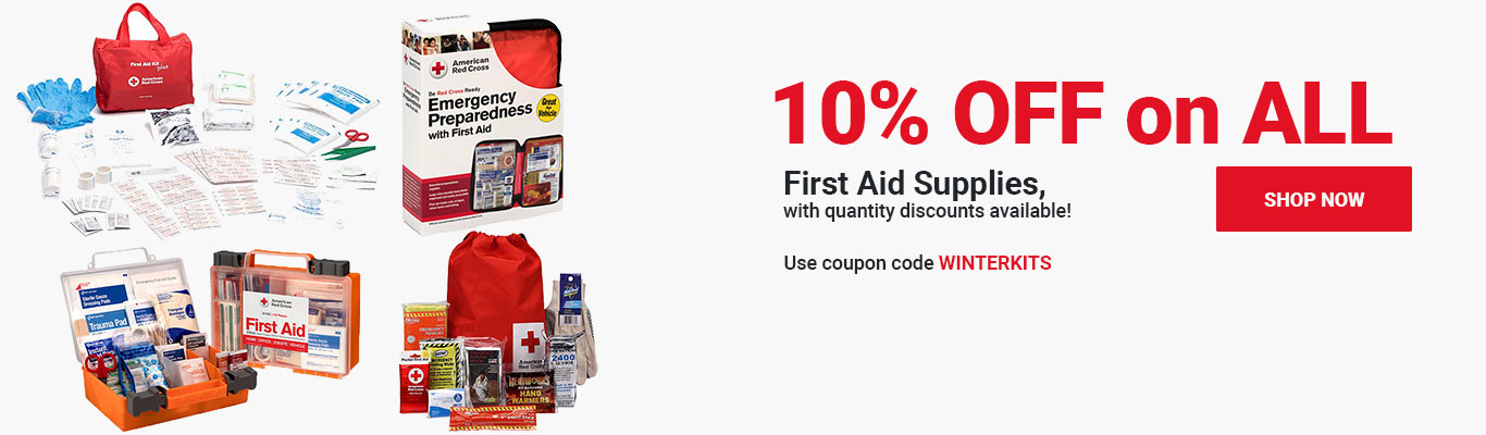 10% OFF on ALL First Aid Supplies, with quantity discounts available! Use coupon code WINTERKITS at checkout! Shop Now >