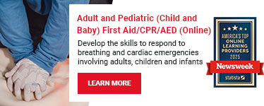 Adult and Pediatric (Child and Baby) First Aid/CPR/AED (Online). Develop the skills to respond to breathing and cardiac emergencies involving adults children and infants. Learn more