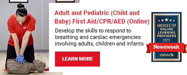 Adult and Pediatric (Child and Baby) First Aid/CPR/AED (Online). Develop the skills to respond to breathing and cardiac emergencies involving adults, children and infants. Learn more