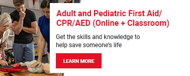 Adult and Pediatric First Aid/CPR/AED (Online + Classroom). Get the skills and knowledge to help save someone’s life. Learn more