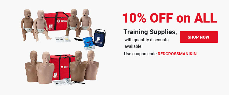 10% OFF on ALL Training Supplies, with quantity discounts available! Use coupon code REDCROSSMANIKIN at checkout! Shop Now >