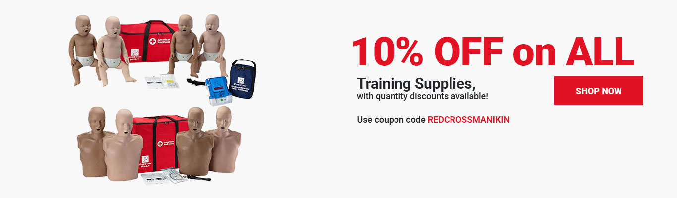 10% OFF on ALL Training Supplies, with quantity discounts available! Use coupon code REDCROSSMANIKIN at checkout! Shop Now >