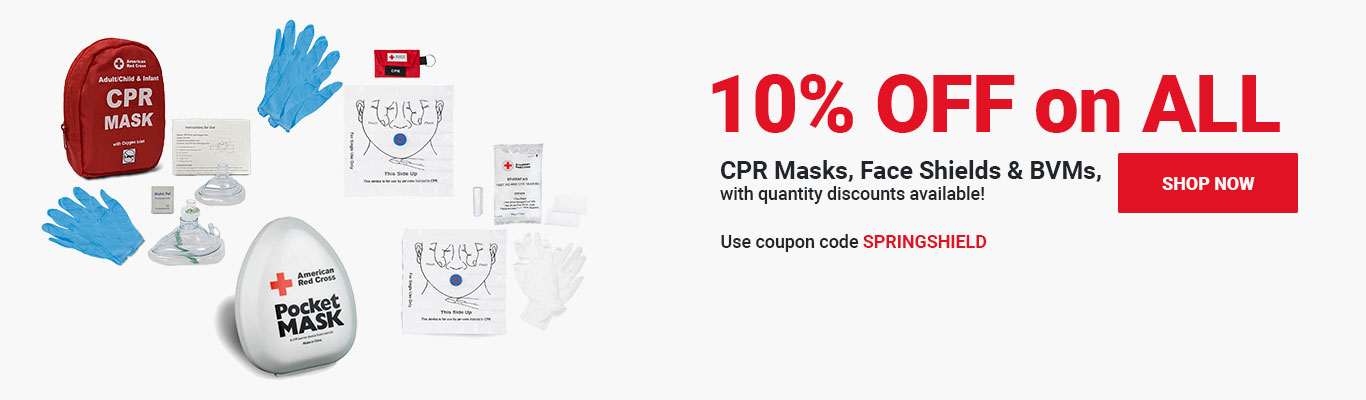 10% OFF on ALL CPR Masks, Face Shields and BVMs! Use coupon code SPRINGSHIELD at checkout! Shop Now >