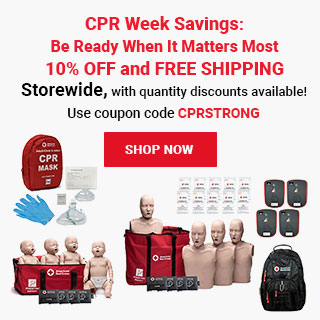 CPR Week Savings: Be Ready When It Matters Most - 10% OFF and FREE SHIPPING Storewide, with quantity discounts available! Use coupon code CPRSTRONG at checkout! Shop Now >