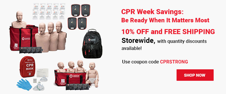 CPR Week Savings: Be Ready When It Matters Most - 10% OFF and FREE SHIPPING Storewide, with quantity discounts available! Use coupon code CPRSTRONG at checkout! Shop Now >