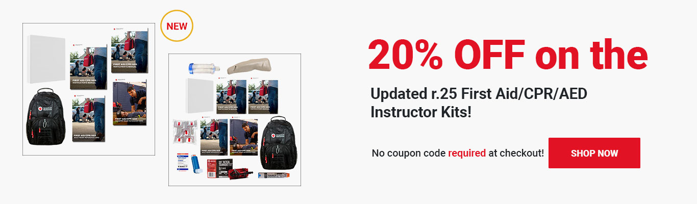 20% OFF on the Updated r.25 First Aid/CPR/AED Instructor Kits! No coupon code required at checkout! Shop Now >