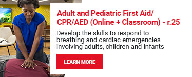 Adult and Pediatric First Aid/CPR/AED (Online + Classroom) - r.25. Develop the skills to respond to breathing and cardiac emergencies involving adults children and infants. Learn more