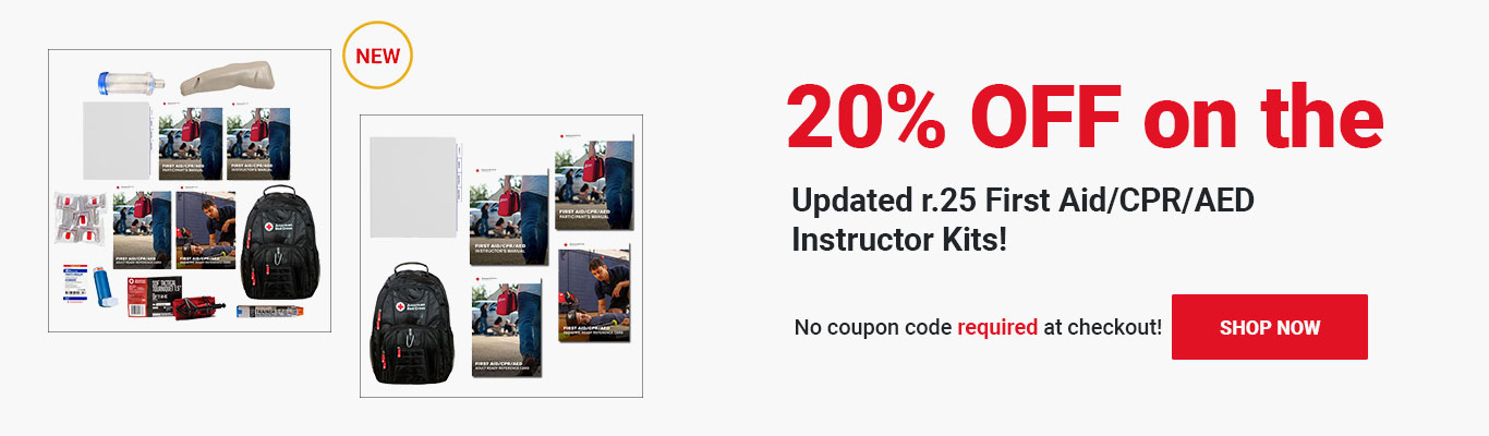 20% OFF on the Updated r.25 First Aid/CPR/AED Instructor Kits! No coupon code required at checkout! Shop Now >