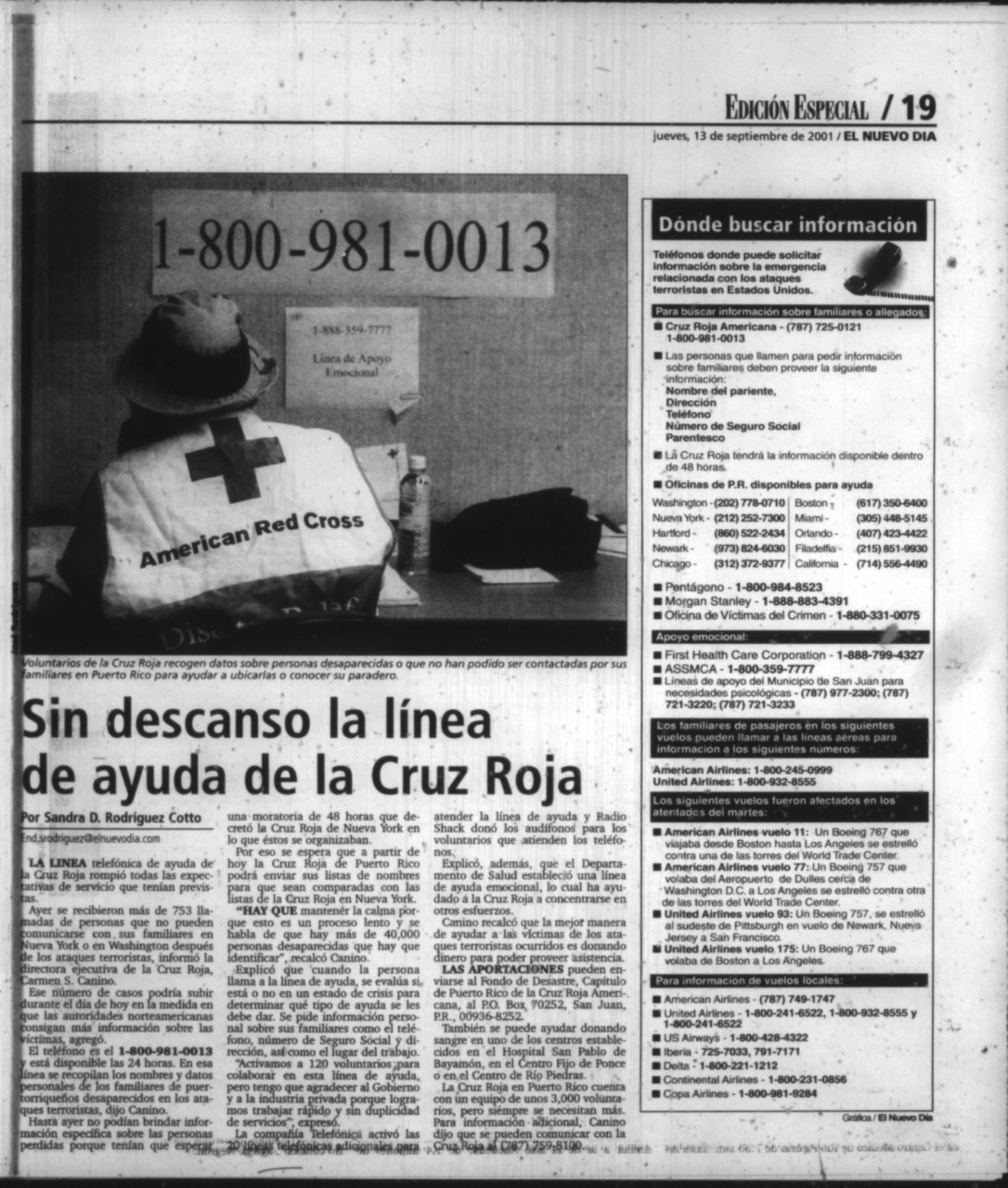  Después de los ataques terroristas, el centro de ayuda de la Cruz Roja recibió más de 750 llamadas de personas que no podían establecer comunicación con sus familiares en Nueva York y en Washington.